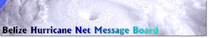 Click for Belize Hurricane Net Message Board