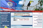 Official website for the Government of Belize. Governance Information, Resource Centre, Electronic Forms, Opportunities, Social Services, Weather and Travel Tips, Modernization Initiatives, The Belize Constitution, Freedom Of Information Act, Government Portfolio, Public Service Regulations, Public Service Policies, Publications & Reports.