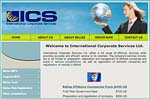 ICS Ltd., combined with its partners and staff's years of experience, provide a full range of offshore financial services in various jurisdictions. The Company's services include but are not limited to: Preparation, registration and management of offshore companies and trusts; Nominee Services; Opening of Bank Accounts for IBCs; Domestic Incorporations and Ship Registration.