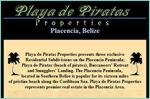 Playa de Piratas Properties represents the premier properties in the Placencia Area, presenting three exclusive Residential Subdivisions on the Placencia Peninsula; Playa de Piratas (beach of pirates), Buccaneers' Retreat and Smugglers' Landing. The Placencia Peninsula, located in Southern Belize is popular for its sixteen miles of pristine beach along the Caribbean Sea. Playa de Piratas Properties represents premier real estate in the Placencia Area.