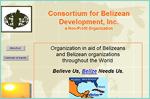 Consortium for Belizean Development, Inc. a Non-Profit Organization Organization in aid of Belizeans and Belizean organizations throughout the World. Believe Us, Belize Needs Us.