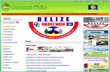Official Website of the Government of Belize. This site will provide you with up-to-date information on government policies, programmes and personnel in addition to an overview of our history, geography and culture. The site will also provide official government responses and commentaries on current issues and local and international news reports about Belize.