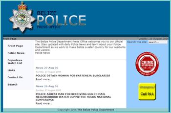The Belize Police Department - Press Office.  Information on Belize Most Wanted,  missing persons,  crime, and department news.